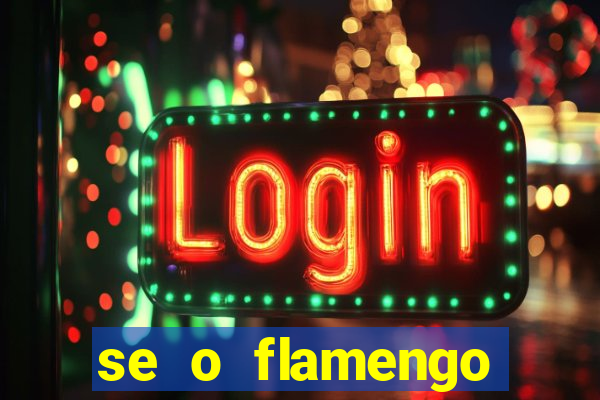 se o flamengo perder hoje o que acontece